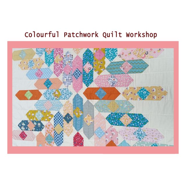 Colourful Patchwork Quilt 2-Days Workshop – 30 March & 25 April 2024