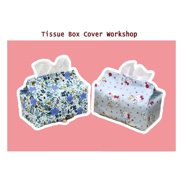 Tissue Box Cover Workshop – 18 July 2023