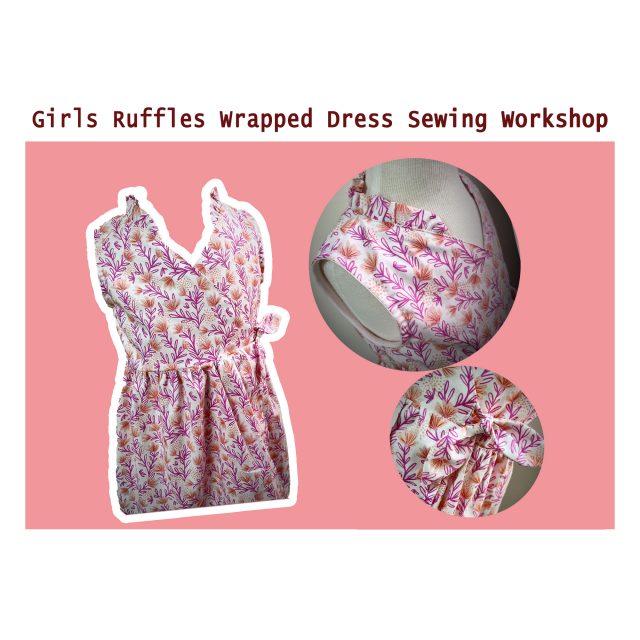 Girls Ruffles Wrapped Dress Sewing Workshop – 16 Oct 2023