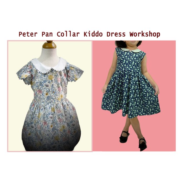 Peter Pan Collar Kiddo Dress Workshop – 4 March 2024