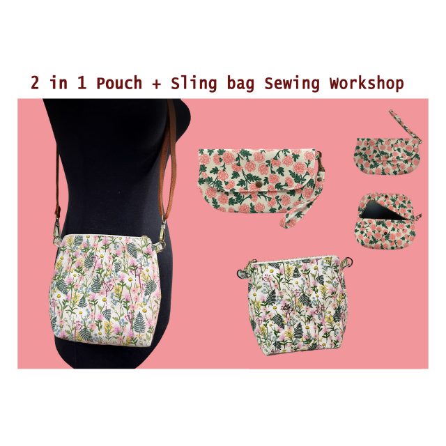 2 in 1 Pouch + Sling bag Sewing Workshop – 8 April 2024